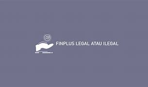 Pinjol Finplus Apakah Legal